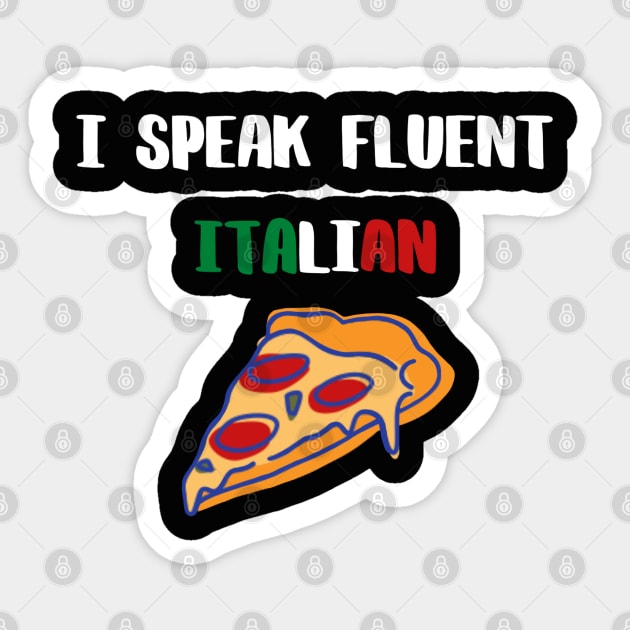 I speak fluent Italian, white text with Italian flag and pizza Sticker by Nyrrra